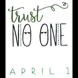 Trust No One April 1