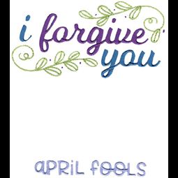 I Forgive You April Fools
