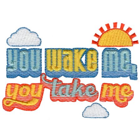 You Wake Me You Take Me