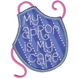 My Apron Is My Cape Applique