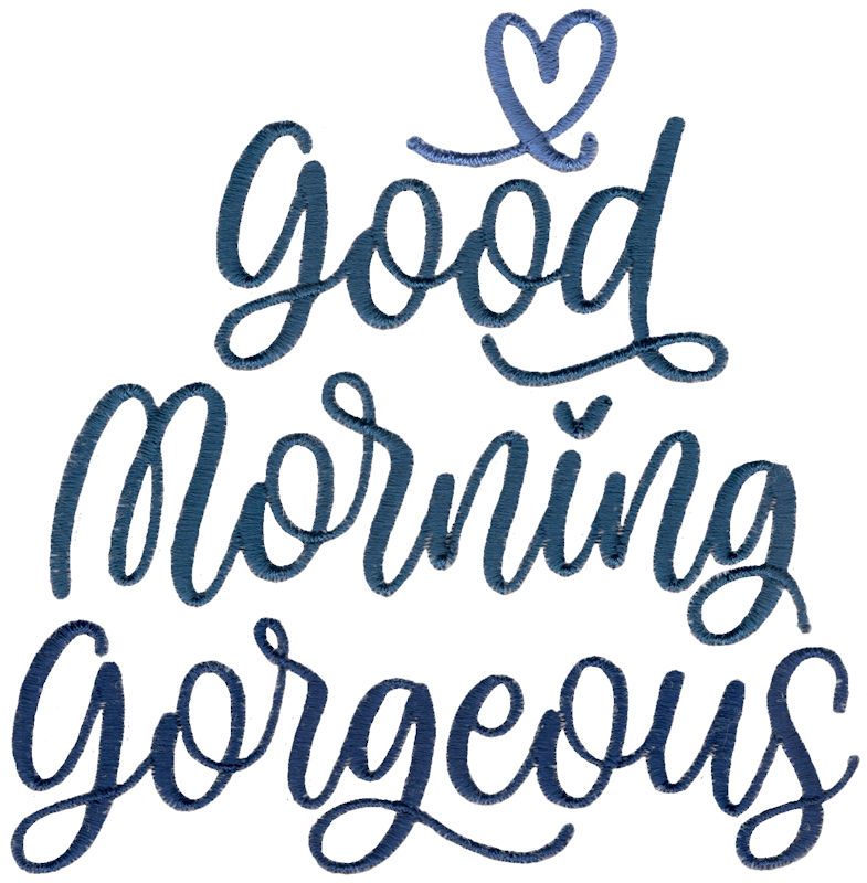 Good Morning Gorgeous