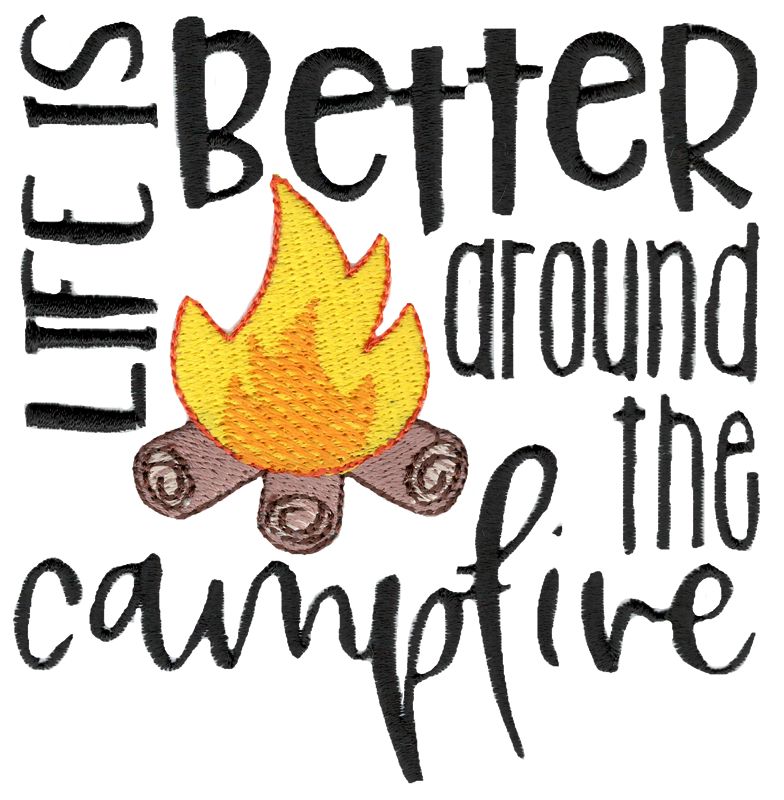 Life Is Better Around The Campfire