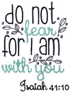Do Not Fear For I Am With You