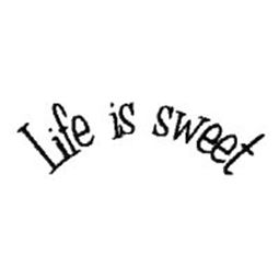 Life is Sweet