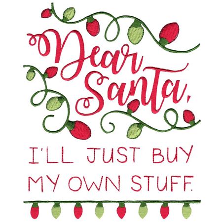 Dear Santa I'll Just Buy My Own Stuff