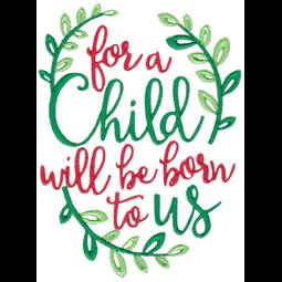 For A Child Will Be Born To Us