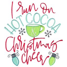I Run On Hot Cocoa and Christmas Cheer