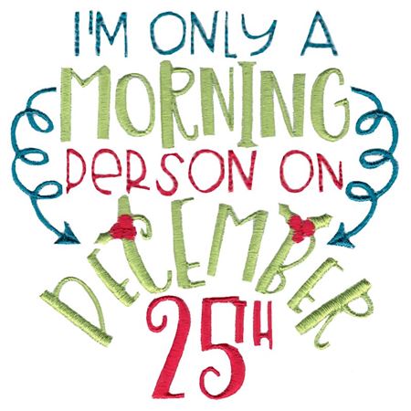 I'm Only A Morning Person On December 25th