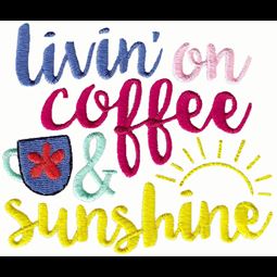 Livin On Coffee And Sunshine