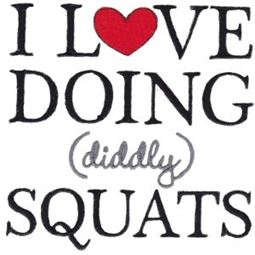 I Love Doing Diddly Squats