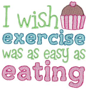 I Wish Exercise Was As Easy as Eating