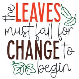 The Leaves Must Fall For Change To Begin