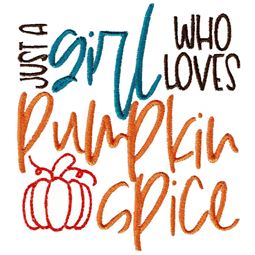Just A Girl Who Loves Pumpkin Spice