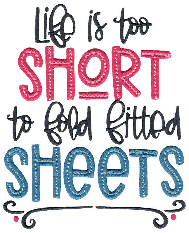 Life Is Too Short To Fold Fitted Sheets