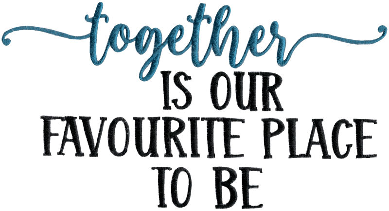 Together Is Our Favourite Place To Be