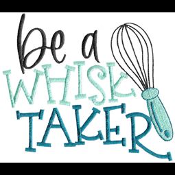 Be A Whisk Taker