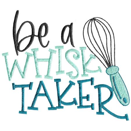 Be A Whisk Taker