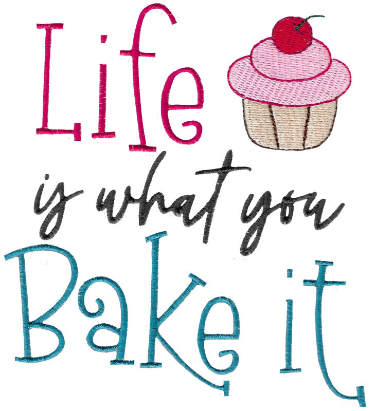 Life Is What You Bake It