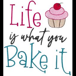 Life Is What You Bake It