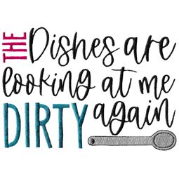 The Dishes Are Looking At Me Dirty Again