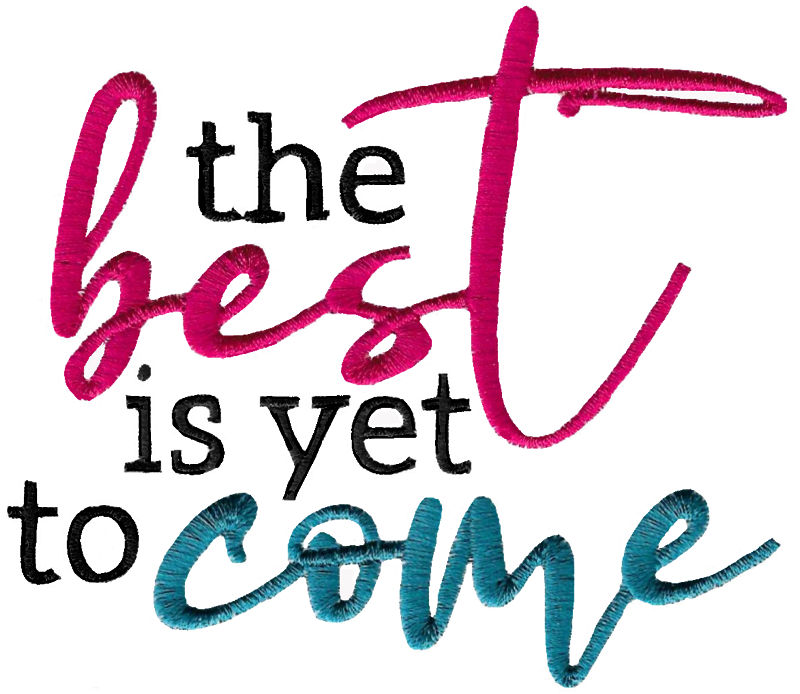 The Best Is Yet To Come