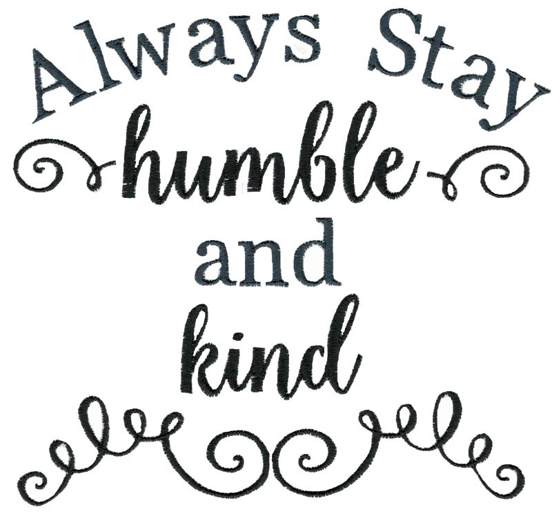 Always Stay Humble And Kind