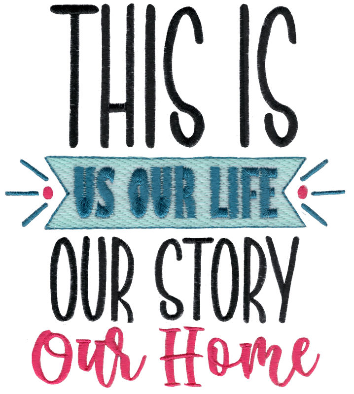 This Is Our Life Our Story Our Home