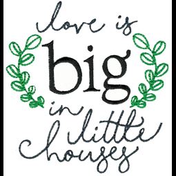 Love Is Big In Little Houses