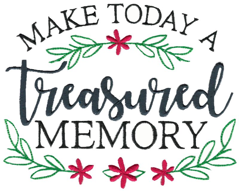 Make Today A Treasured Memory