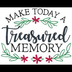 Make Today A Treasured Memory