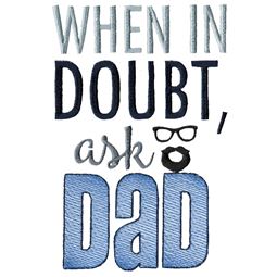 When In Doubt Ask Dad