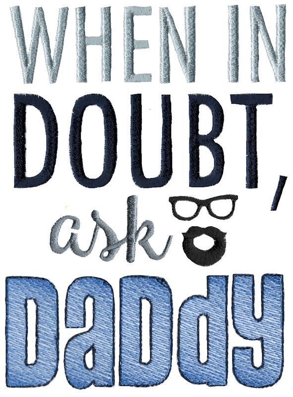 When In Doubt Ask Daddy