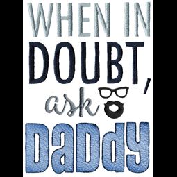 When In Doubt Ask Daddy