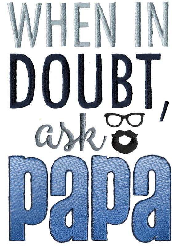 When In Doubt Ask Papa