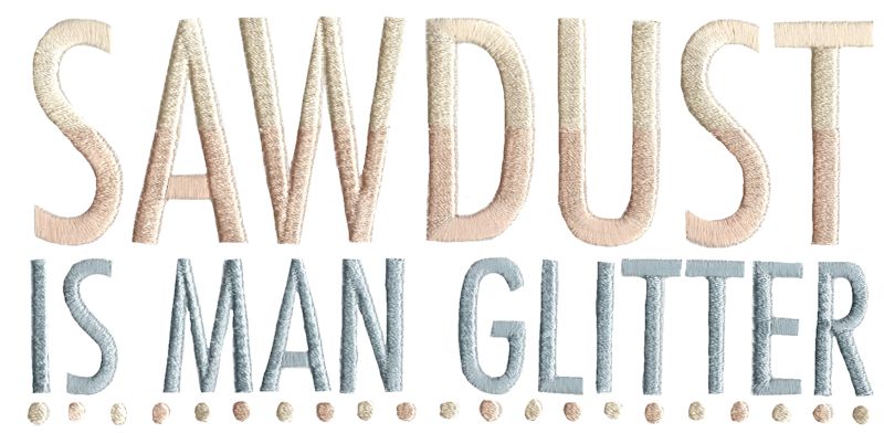 Sawdust Is Man Glitter