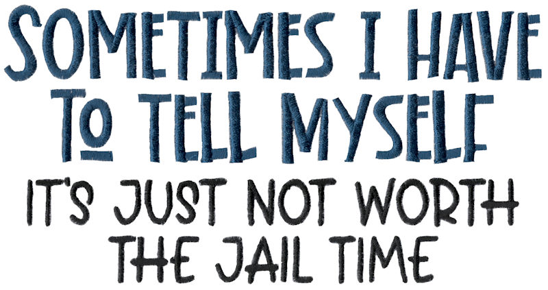 Not Worth The Jail Time