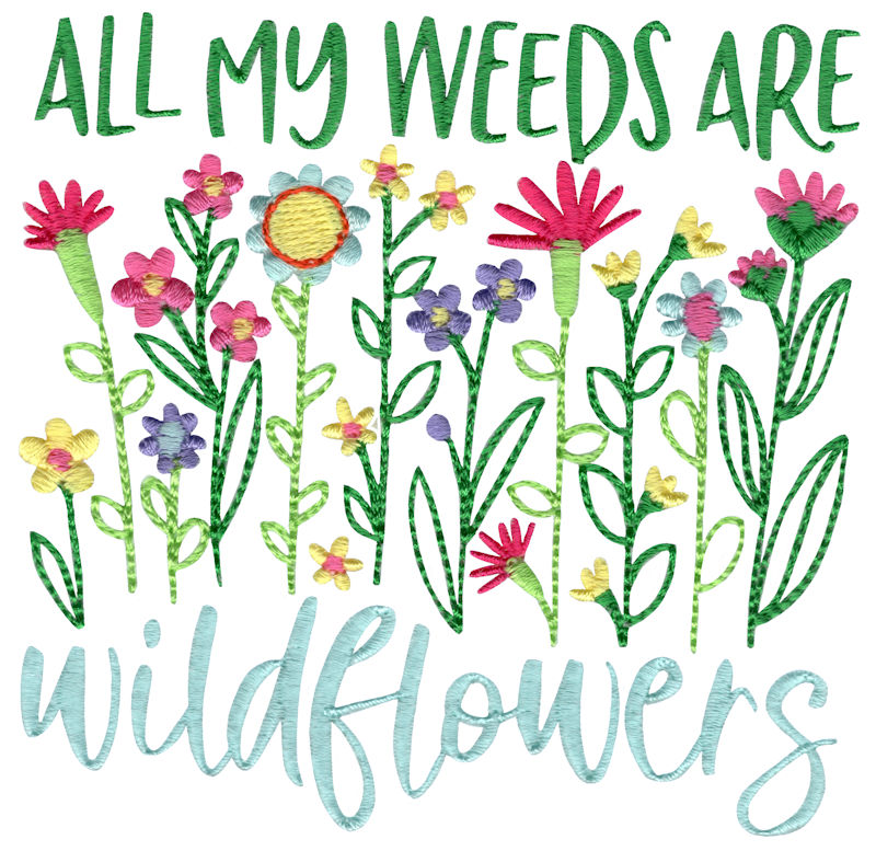 All My Weeds Are Wildflowers