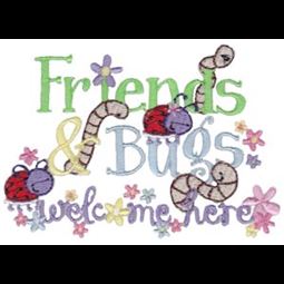 Friends And Bugs Welcome Here