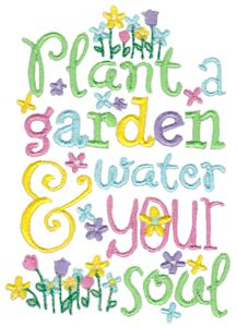Plant A Garden And Water Your Soul