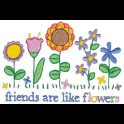 Friends Are Like Flowers