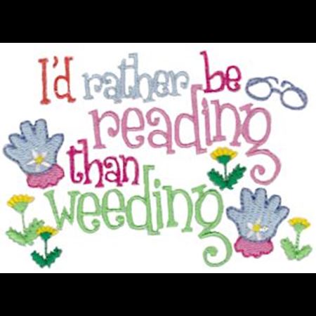I'd Rather Be Reading Than Weeding