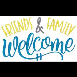 Friends and Family Welcome