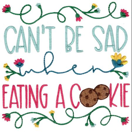 Can't Be Sad When Eating A Cookie