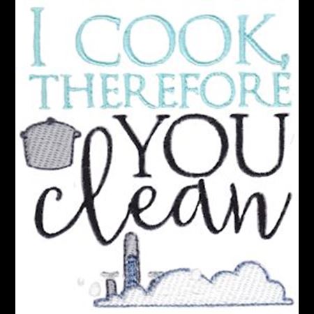 I Cook Therefore You Clean