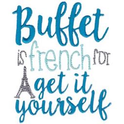 Buffet is French For Get It Yourself