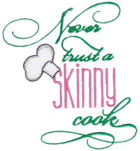 Never Trust A Skinny Cook