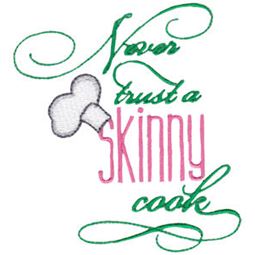 Never Trust A Skinny Cook