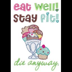Eat Well Stay Fit Die Anyway