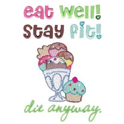 Eat Well Stay Fit Die Anyway