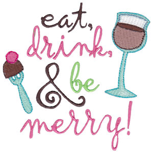 Eat Drink And Be Merry